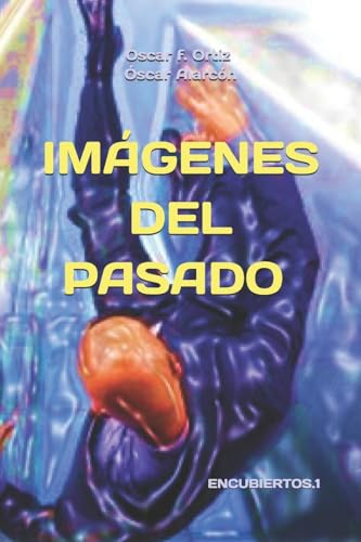 Stock image for Imagenes del pasado: Ni aunque pasen 100 anos (ENCUBIERTOS) (Spanish Edition) for sale by Lucky's Textbooks