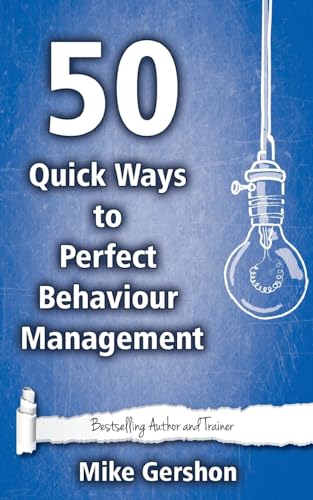 Imagen de archivo de 50 Quick Ways to Perfect Behaviour Management: Volume 8 (Quick 50 Teaching Series) a la venta por Goldstone Books