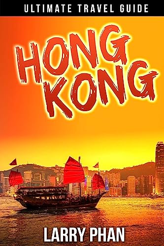 Beispielbild fr Hong Kong: Ultimate Travel Guide to the Unforgetable Destination. All you need to know to get the best experience on your travel to Hong Kong. (Ultimate Hong Kong Travel Guide) zum Verkauf von Lucky's Textbooks