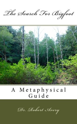 9781508540618: A Metaphysical Guide To The Search For Bigfoot