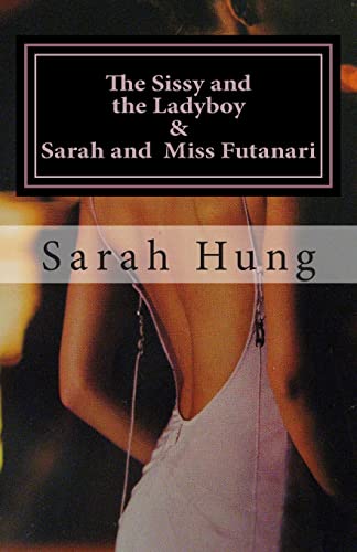 9781508543305: The Sissy and the Ladyboy AND Sarah and Miss Futanari (Two Erotic Series)