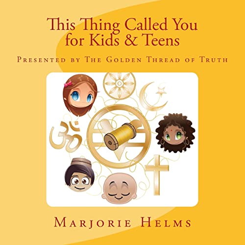 9781508547099: 'This Thing Called You' for Kids & Teens: Presented by The Golden Thread of Truth