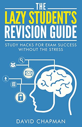 Imagen de archivo de The Lazy Student's Revision Guide: Study Hacks For Exam Success Without The Stress (The Lazy Student's Guide) a la venta por AwesomeBooks