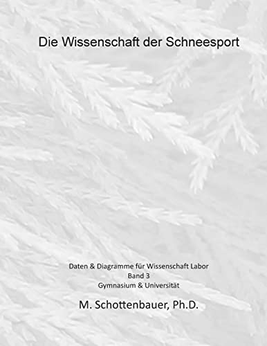 Stock image for Die Wissenschaft der Schneesport: Band 3: Daten & Diagramme fur Wissenschaft Labor for sale by THE SAINT BOOKSTORE