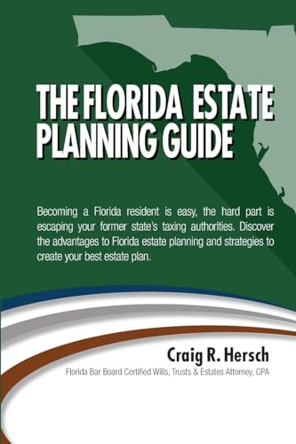 Beispielbild fr The Florida Residency Estate Planning Guide: Becoming a Florida resident is easy, the hard part is escaping your former state's taxing authorities. . estate plan. (The Family Estate Legacy) zum Verkauf von GoldenWavesOfBooks