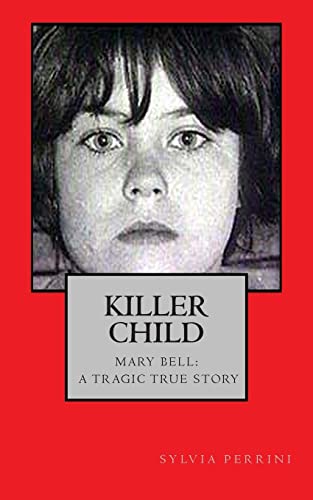 Imagen de archivo de Killer Child: : Mary Bell: A Tragic True Story a la venta por ThriftBooks-Dallas