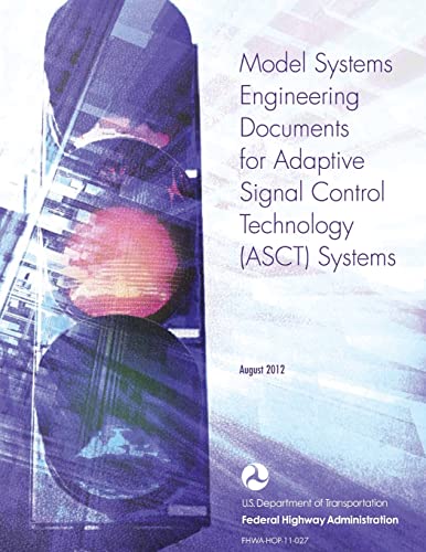 Stock image for Model Systems Engineering Documents for Adaptive Signal Control Technology (ASCT) Systems for sale by THE SAINT BOOKSTORE