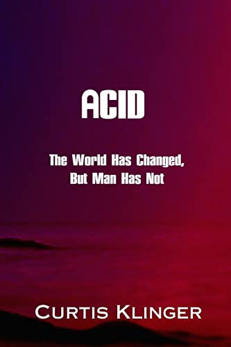 Stock image for Acid: The World Has Changed, But Man Has Not for sale by Bookmans