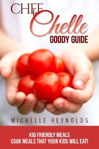 Stock image for Kid Friendly Meals: Cook Meals That Your Kids WILL Eat!: Volume 1 (Chef Chelle's Goody Guides) for sale by Revaluation Books