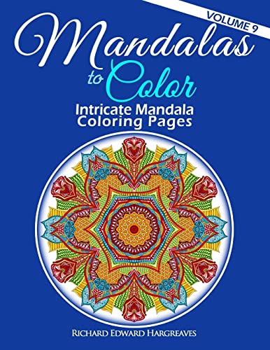 Stock image for Mandalas to Color - Intricate Mandala Coloring Pages: Advanced Designs: Volume 9 (Mandala Coloring Books) for sale by WorldofBooks