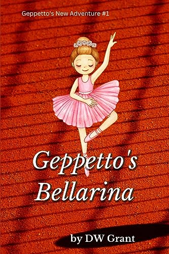 Stock image for Bellarina: Geppetto's Lost Toy: 1 (Geppetto's New Adventures)