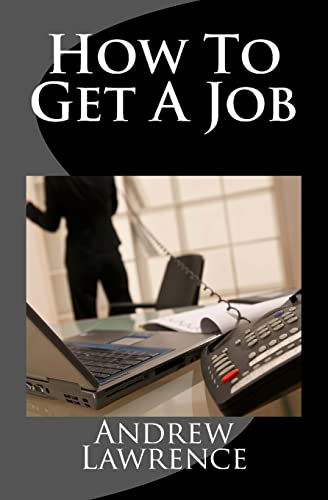 Stock image for How To Get A Job: real secrets of getting a real job in the real world for sale by WorldofBooks