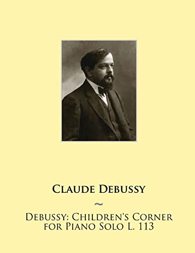 Stock image for Debussy: Children's Corner for Piano Solo L. 113 (Samwise Music For Piano II) for sale by Save With Sam