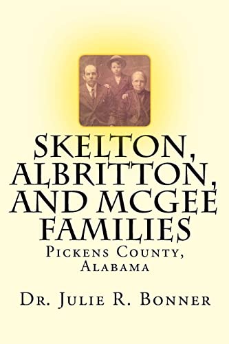 Imagen de archivo de Skelton, Albritton, and McGee Families: Pickens County, Alabama (Family History Series) a la venta por Lucky's Textbooks