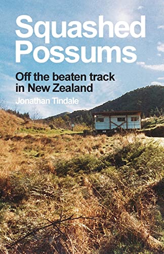 Beispielbild fr Squashed Possums: Off the beaten track in New Zealand zum Verkauf von Open Books