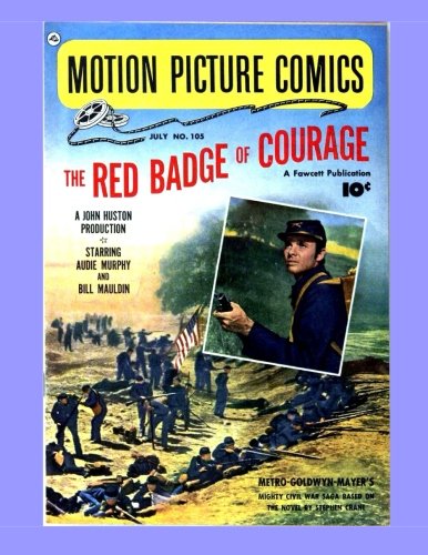 Imagen de archivo de Motion Picture Comics: The Red Badge Of Courage (1951): Starring Audie Murphy & Bill Mauldin - - ALL STORY - NO ADS a la venta por Revaluation Books