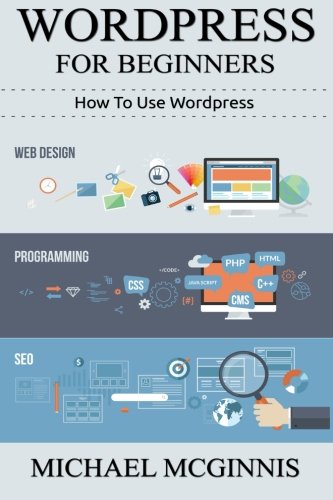 9781508571643: Wordpress For Beginners: How To Use Wordpress