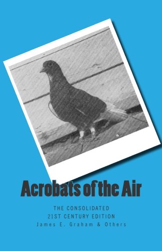 Imagen de archivo de Acrobats of the Air: The Roller Pigeon: The Consolidated 21st Century Edition a la venta por AwesomeBooks