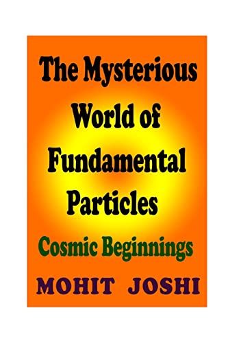 Beispielbild fr The Mysterious World of Fundamental Particles Cosmic Beginnings zum Verkauf von PBShop.store US