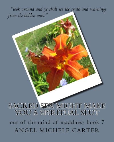 Beispielbild fr Sacred sex might make you a spiritual slut: out of the mind of maddness book 7 zum Verkauf von THE SAINT BOOKSTORE
