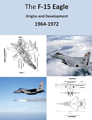 9781508576518: The F-15 Eagle: Origins and Development 1964-1972