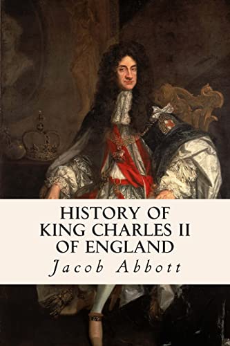 Paperback NEW Jacob Abbott 2006/ History Of King Charles The Second of England 