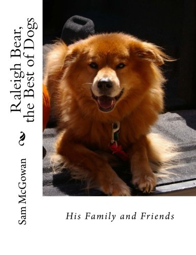 Beispielbild fr Raleigh Bear, the Best of Dogs: His Family and Friends zum Verkauf von THE SAINT BOOKSTORE