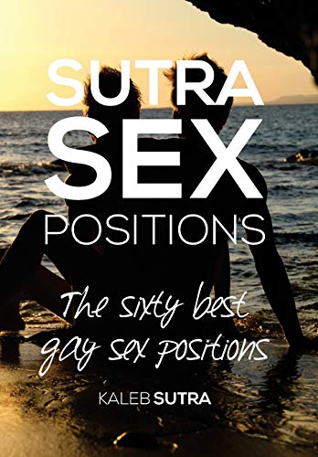 9781508592570: The Sixty Best Gay Sex Positions: Sutra Sex Positions