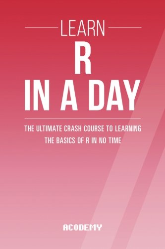 Image d'archives pour R: Learn R Programming In A DAY! - The Ultimate Crash Course to Learning the Basics of the R Programming Language In No Time (R, R Programming, R Course, R Development, R Books) mis en vente par medimops