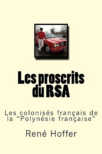 9781508594949: Les proscrits du RSA: Les coloniss franais de la "Polynsie franaise" (Les proscrits du RSA/basiquement) (French Edition)