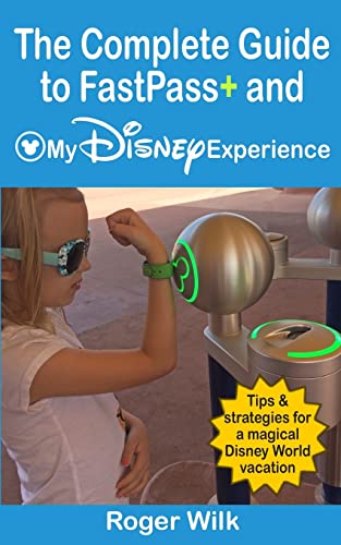 Beispielbild fr The Complete Guide to FastPass+ and My Disney Experience: Tips & strategies for a magical Disney World vacation zum Verkauf von WorldofBooks