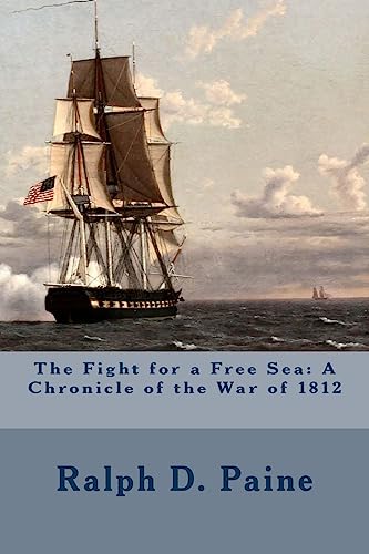 Beispielbild fr The Fight for a Free Sea: A Chronicle of the War of 1812 zum Verkauf von THE SAINT BOOKSTORE
