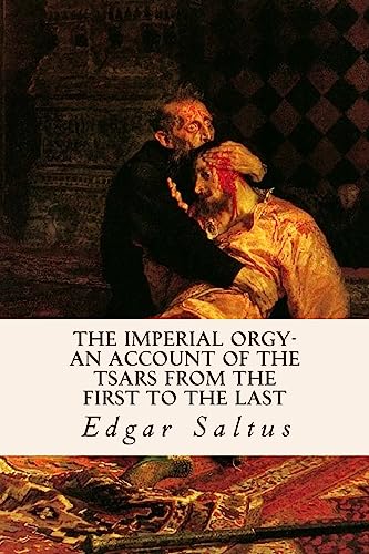 Imagen de archivo de The Imperial Orgy-An Account of the Tsars from the First to the Last a la venta por ThriftBooks-Dallas
