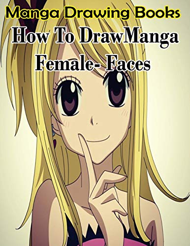 9781508598534: Manga Drawing Books: How to Draw Manga Female Face: Learn Japanese Manga Eyes And Pretty Manga Face: Volume 4 (Drawing Manga Books : Pencil Drawings for Beginners)
