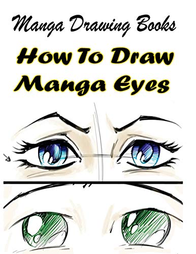 Beispielbild fr Manga Drawing Books: How to Draw Manga Eyes: Learn Japanese Manga Eyes And Pretty Manga Face (Drawing Manga Books : Pencil Drawings for Beginners) zum Verkauf von California Books