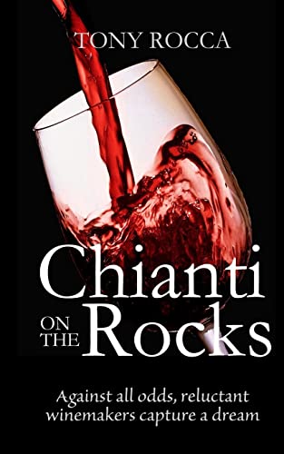Stock image for Chianti On The Rocks: Against all odds, reluctant winemakers capture a dream for sale by ThriftBooks-Dallas