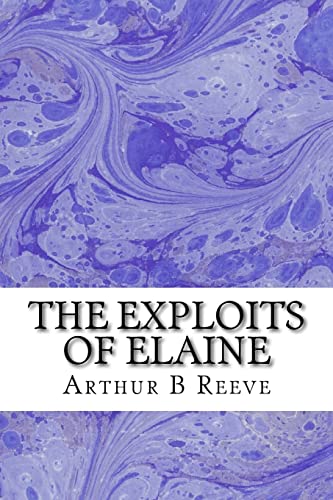 9781508601944: The Exploits of Elaine: (Arthur B Reeve Classics Collection)