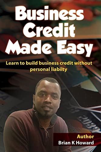 Beispielbild fr Business Credit Made Easy: Business Credit Made Easy teaches you step by step how to build a solid business credit score and business credit profile for a business. zum Verkauf von Save With Sam