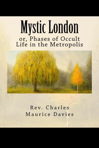 Imagen de archivo de Mystic London: or, Phases of Occult Life in the Metropolis a la venta por Revaluation Books