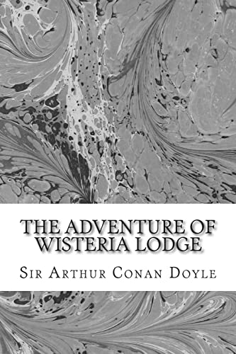 Stock image for The Adventure Of Wisteria Lodge: (Sir Arthur Conan Doyle Classics Collection) for sale by Lucky's Textbooks