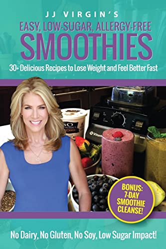 9781508607427: JJ Virgin's Easy, Low-Sugar, Allergy-Free Smoothies: 30+ Delicious Recipes to Lose Weight and Feel Better Fast