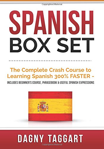 9781508607533: Spanish: Box Set - The Complete Crash Course to Learning Spanish 300% FASTER - Includes Beginner's Course, Phrasebook & Useful Spanish Expressions