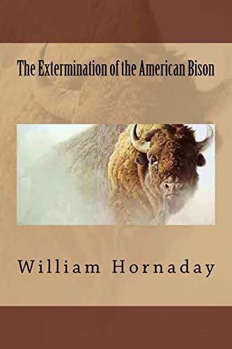 9781508610472: The Extermination of the American Bison