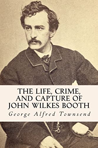 Stock image for The Life, Crime, and Capture of John Wilkes Booth for sale by Lucky's Textbooks