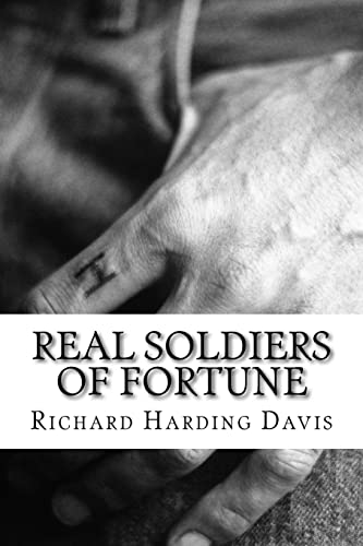 9781508618812: Real Soldiers Of Fortune: (Richard Harding Davis Classics Collection)