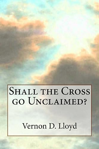 Stock image for Shall the Cross go Unclaimed for sale by Lucky's Textbooks