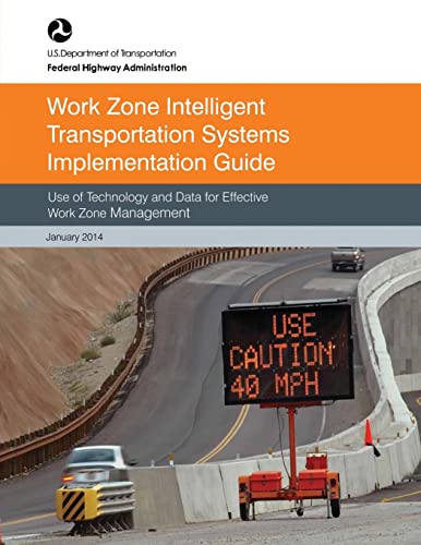 9781508622659: Work Zone Intelligent Transportation System Implementation Guide: Use of Technology and Data for Effective Work Zone Management