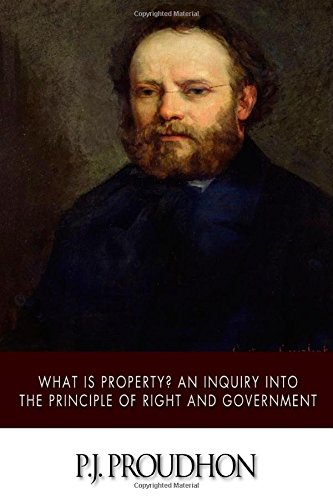 Beispielbild fr What Is Property? An Inquiry into the Principle of Right and Government zum Verkauf von SecondSale