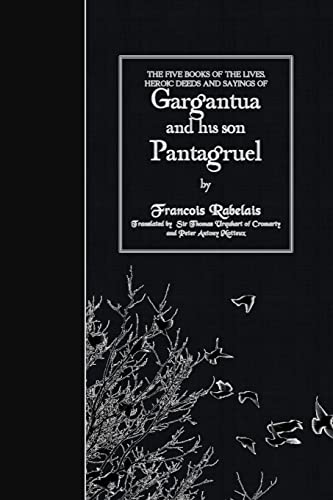 Stock image for The Five Books of the Lives, Heroic Deeds and Sayings of Gargantua and his son Pantagruel for sale by THE SAINT BOOKSTORE