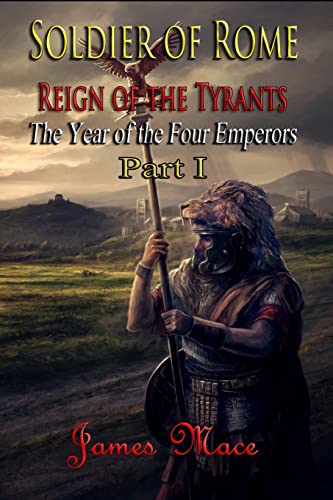 Beispielbild fr Soldier of Rome: Reign of the Tyrants: The Year of the Four Emperors - Part I: Volume 1 zum Verkauf von WorldofBooks
